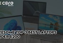 Awesome Top 3 Best Laptops Under $200