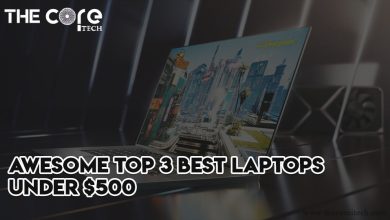 Awesome Top 3 Best Laptops Under $500