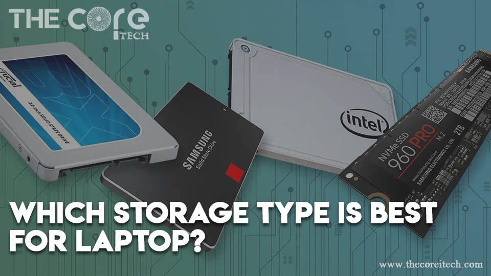 Which storage type is best for laptop?