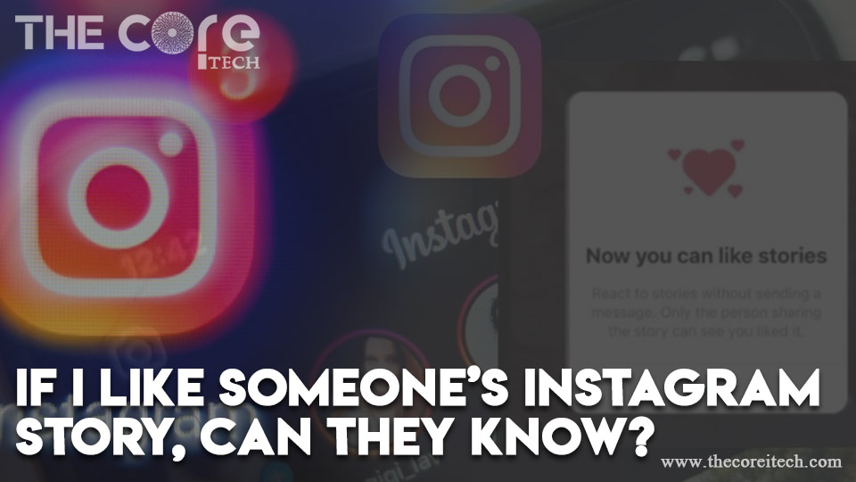 If I Like Someone's Instagram Story, Can they know?