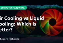 Air Cooling vs Liquid Cooling: Which Is Better? - TheCoreiTech.com