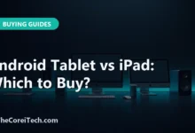Android Tablet vs iPad: Which to Buy? - TheCoreiTech.com