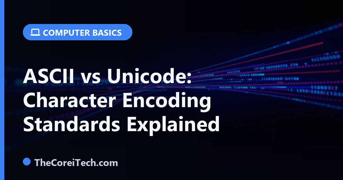ASCII vs Unicode: Character Encoding Standards Explained