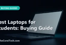 Best Laptops for Students: Buying Guide - TheCoreiTech.com