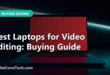 Best Laptops for Video Editing: Buying Guide - TheCoreiTech.com
