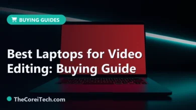 Best Laptops for Video Editing: Buying Guide - TheCoreiTech.com