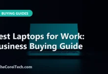 Best Laptops for Work: Business Buying Guide - TheCoreiTech.com