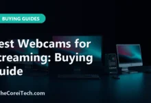 Best Webcams for Streaming: Buying Guide - TheCoreiTech.com