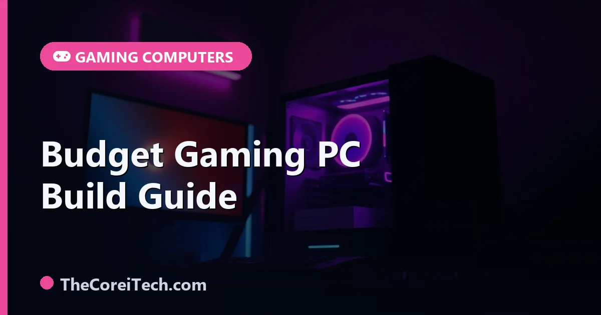 Gaming Build Guide Budget Gaming PC Build Guide: Entry-Level 1080p