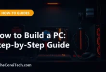 How to Build a PC: Step-by-Step Guide - TheCoreiTech.com