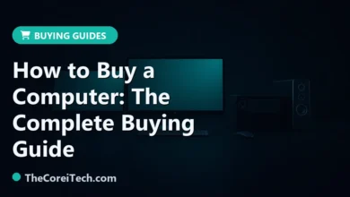 How to Buy a Computer: The Complete Buying Guide - TheCoreiTech.com
