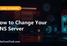 How to Change Your DNS Server - TheCoreiTech.com