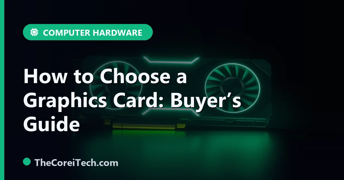 How to Choose a Graphics Card: Resolution, VRAM & Fit