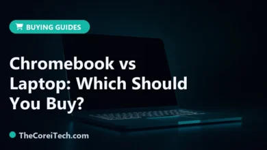 Chromebook vs Laptop: Which Should You Buy? - TheCoreiTech.com