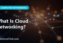 What Is Cloud Networking? - TheCoreiTech.com