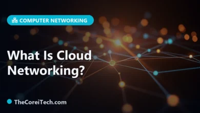 What Is Cloud Networking? - TheCoreiTech.com