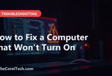 How to Fix a Computer That Won’t Turn On - TheCoreiTech.com