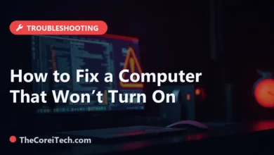 How to Fix a Computer That Won’t Turn On - TheCoreiTech.com