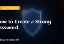 How to Create a Strong Password - TheCoreiTech.com