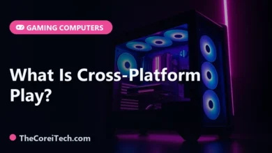 What Is Cross-Platform Play? - TheCoreiTech.com
