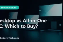 Desktop vs All-in-One PC: Which to Buy? - TheCoreiTech.com