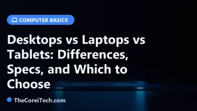 Desktops vs Laptops vs Tablets: Differences, Specs, and Which to Choose - TheCoreiTech.com