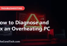How to Diagnose and Fix an Overheating PC - TheCoreiTech.com