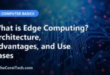 What is Edge Computing? Architecture, Advantages, and Use Cases - TheCoreiTech.com
