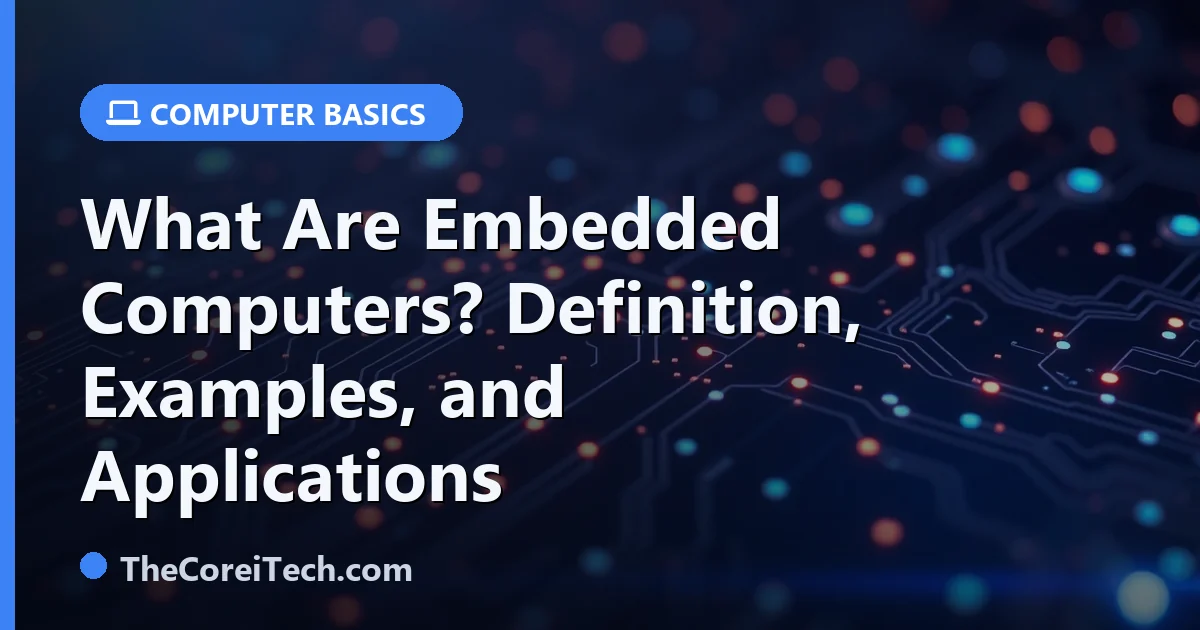 What Are Embedded Computers? Definition, Examples, and Applications