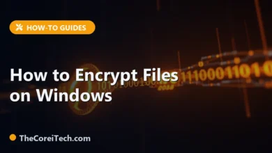 How to Encrypt Files on Windows - TheCoreiTech.com