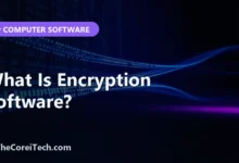 What Is Encryption Software? - TheCoreiTech.com