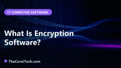 What Is Encryption Software? - TheCoreiTech.com