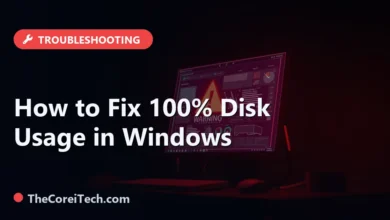 How to Fix 100% Disk Usage in Windows - TheCoreiTech.com