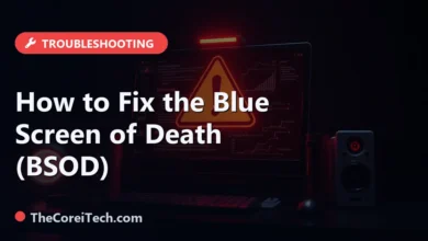 How to Fix the Blue Screen of Death (BSOD) - TheCoreiTech.com