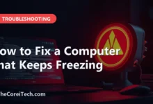 How to Fix a Computer That Keeps Freezing - TheCoreiTech.com