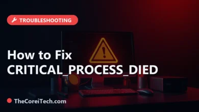 How to Fix CRITICAL_PROCESS_DIED - TheCoreiTech.com