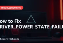 How to Fix DRIVER_POWER_STATE_FAILURE - TheCoreiTech.com