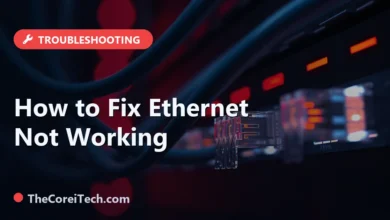 How to Fix Ethernet Not Working - TheCoreiTech.com
