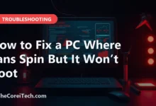 How to Fix a PC Where Fans Spin But It Won’t Boot - TheCoreiTech.com