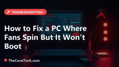 How to Fix a PC Where Fans Spin But It Won’t Boot - TheCoreiTech.com