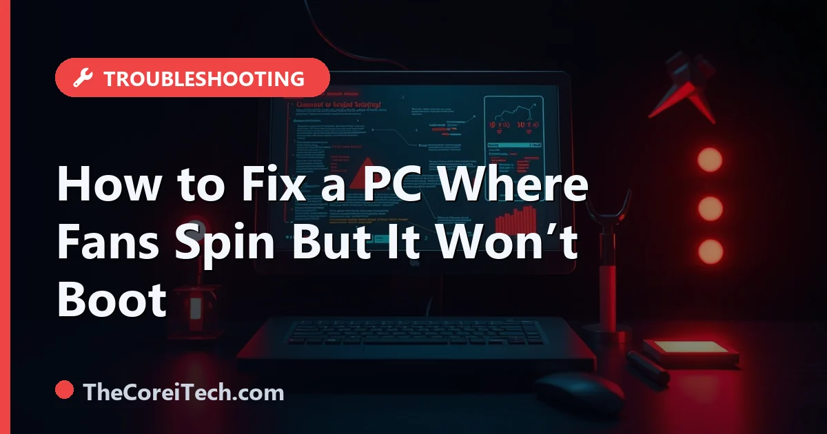 Computer Spin Fans Spin But PC Won't Boot: How to Fix No POST
