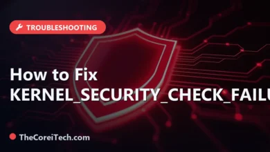 How to Fix KERNEL_SECURITY_CHECK_FAILURE - TheCoreiTech.com