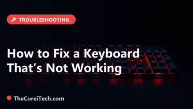 How to Fix a Keyboard That’s Not Working - TheCoreiTech.com