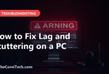 How to Fix Lag and Stuttering on a PC - TheCoreiTech.com