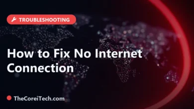 How to Fix No Internet Connection - TheCoreiTech.com