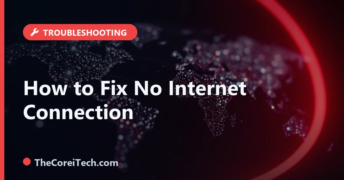 No Internet Connection: How to Fix It on Windows