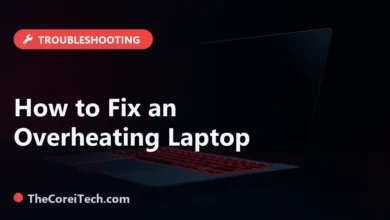 How to Fix an Overheating Laptop - TheCoreiTech.com