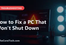 How to Fix a PC That Won’t Shut Down - TheCoreiTech.com