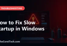 How to Fix Slow Startup in Windows - TheCoreiTech.com