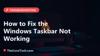 How to Fix the Windows Taskbar Not Working - TheCoreiTech.com